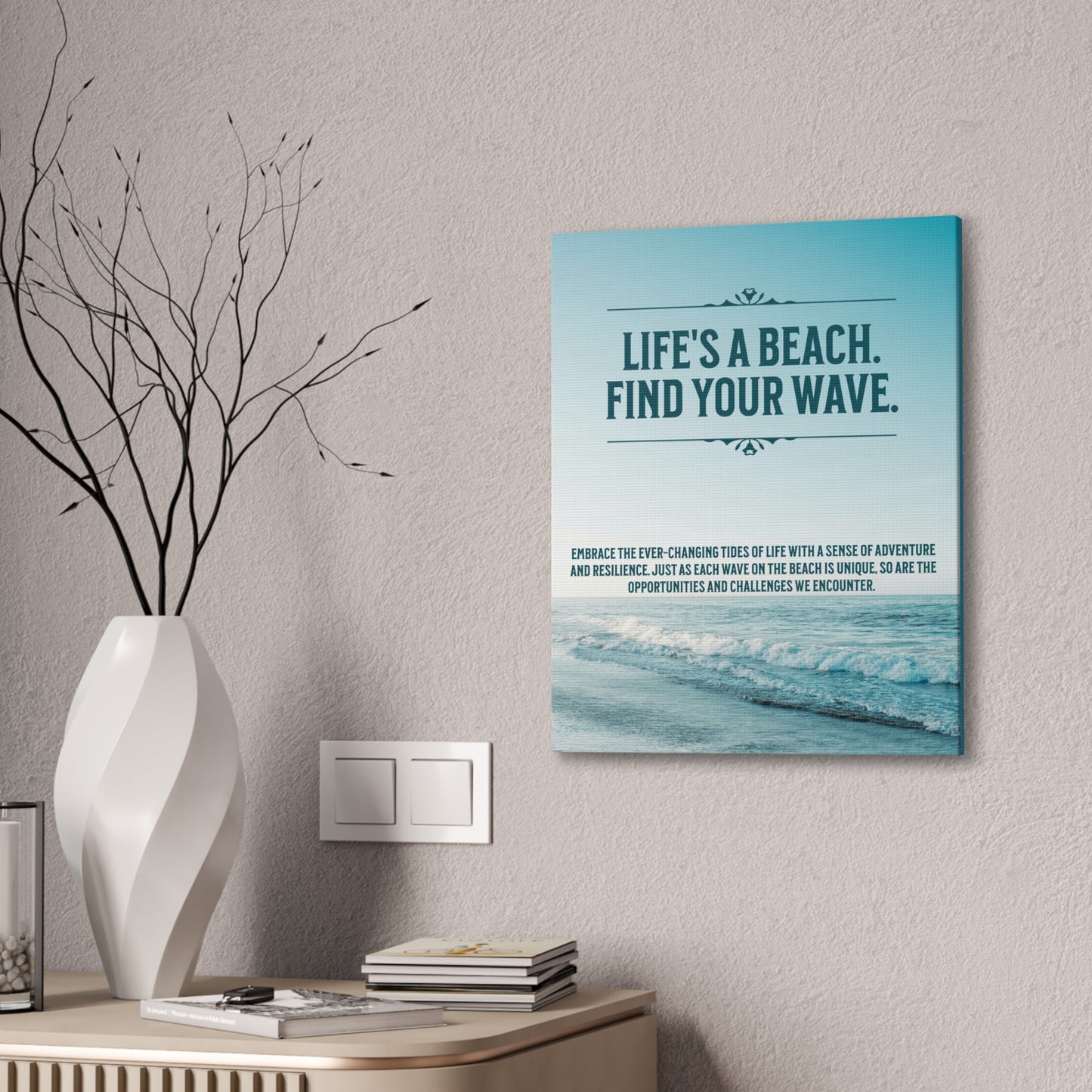 Life’s a Beach. Find Your Wave
