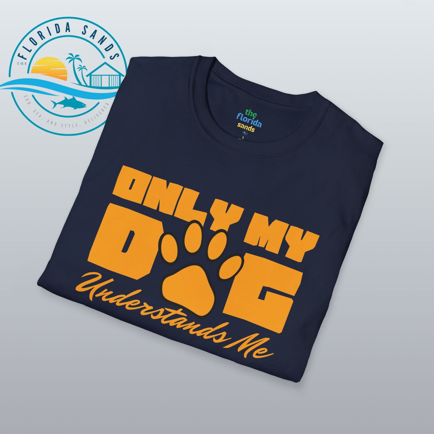 Only My Dog Understands Me | Softstyle T-Shirt
