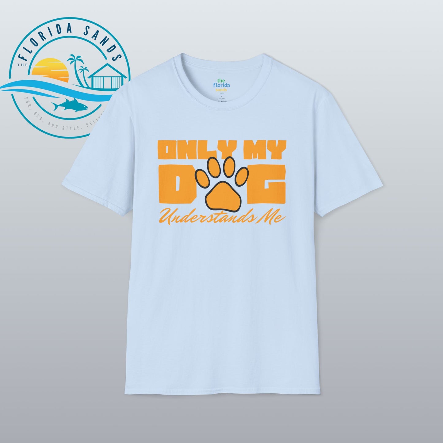 Only My Dog Understands Me | Softstyle T-Shirt