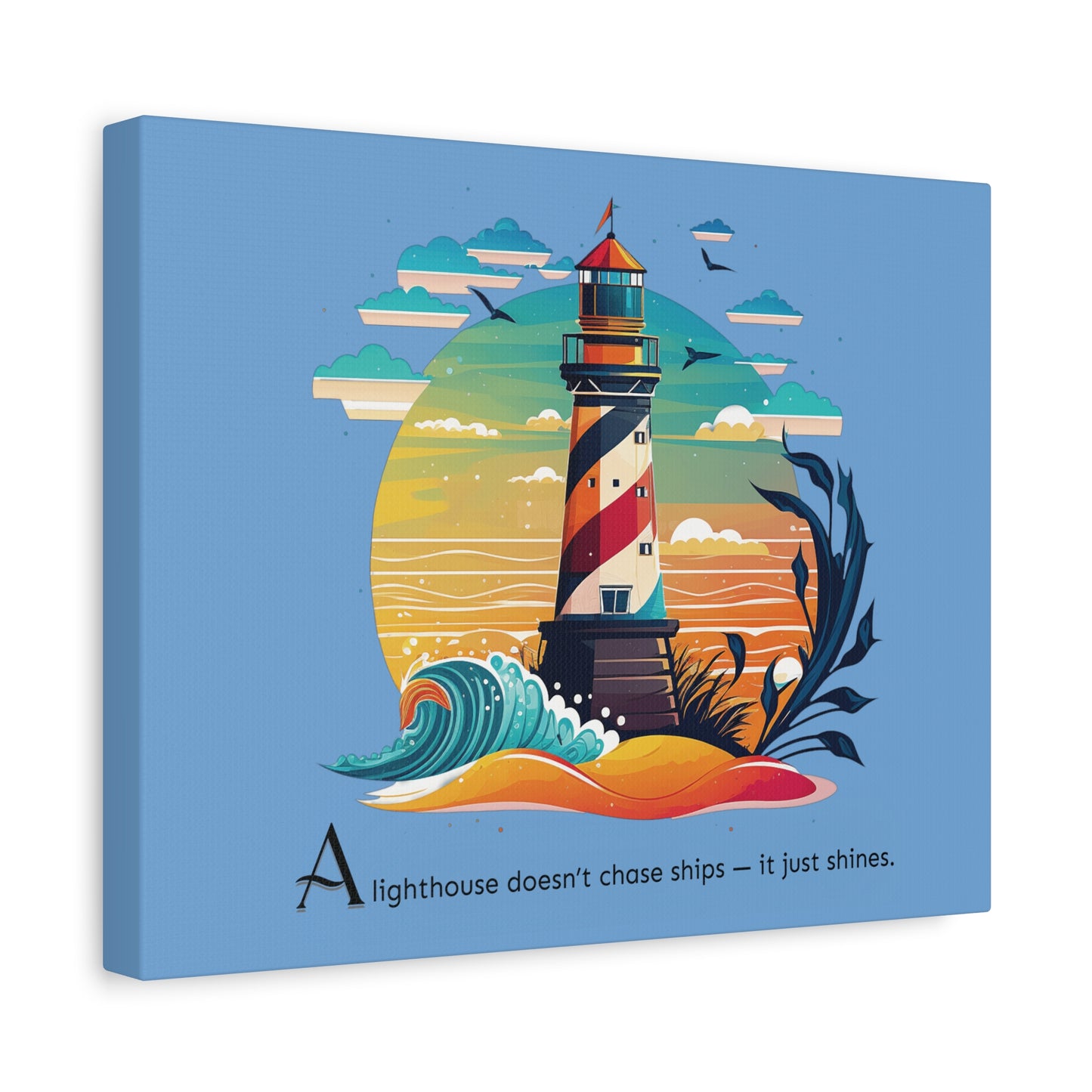 Lighthouse Canvas Print : A lighthouse doesn’t chase ships — it just shines.