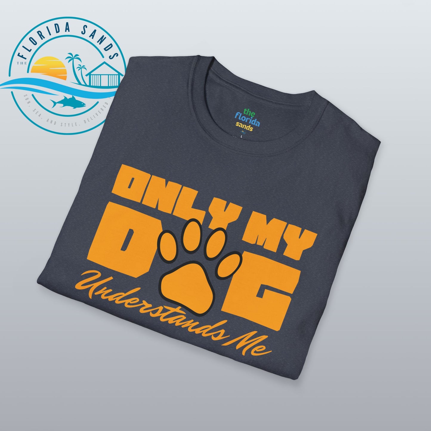 Only My Dog Understands Me | Softstyle T-Shirt