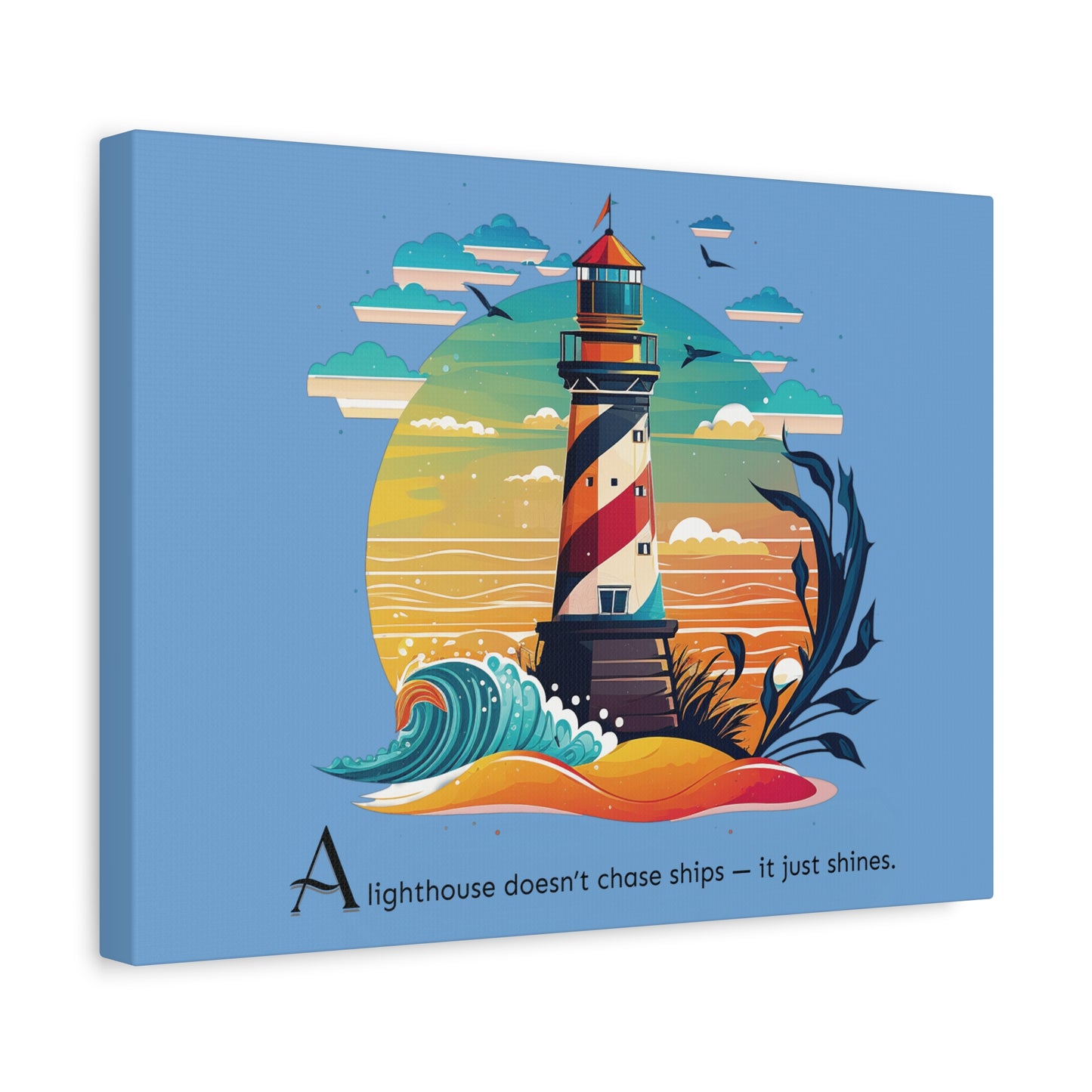 Lighthouse Canvas Print : A lighthouse doesn’t chase ships — it just shines.