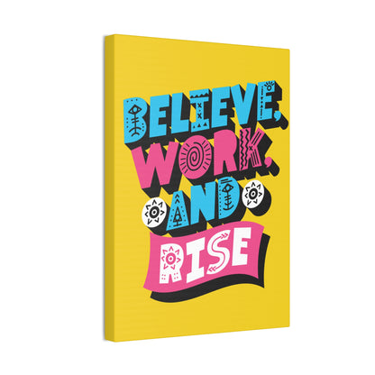 Believe, Work, and Rise