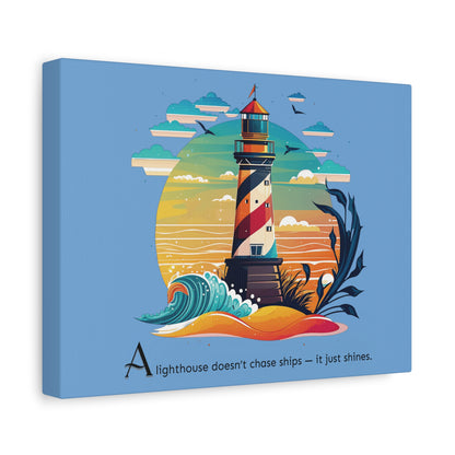 Lighthouse Canvas Print : A lighthouse doesn’t chase ships — it just shines.
