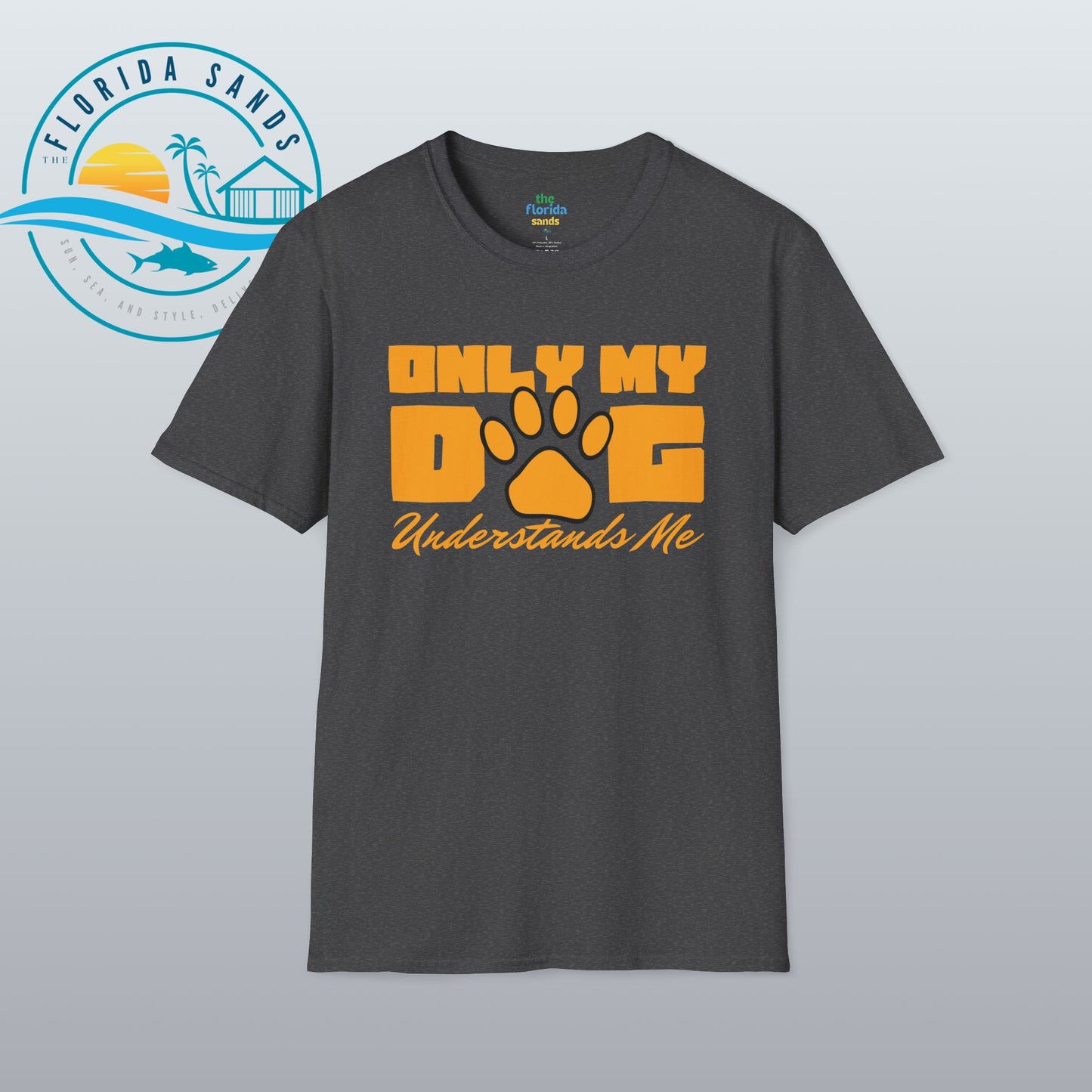 Only My Dog Understands Me | Softstyle T-Shirt