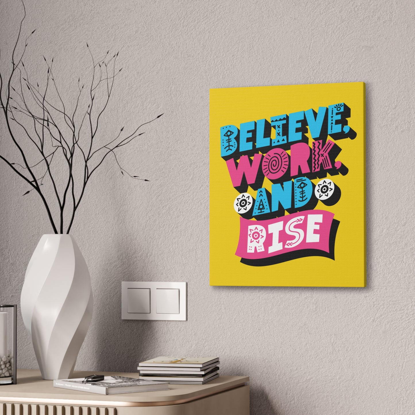 Believe, Work, and Rise