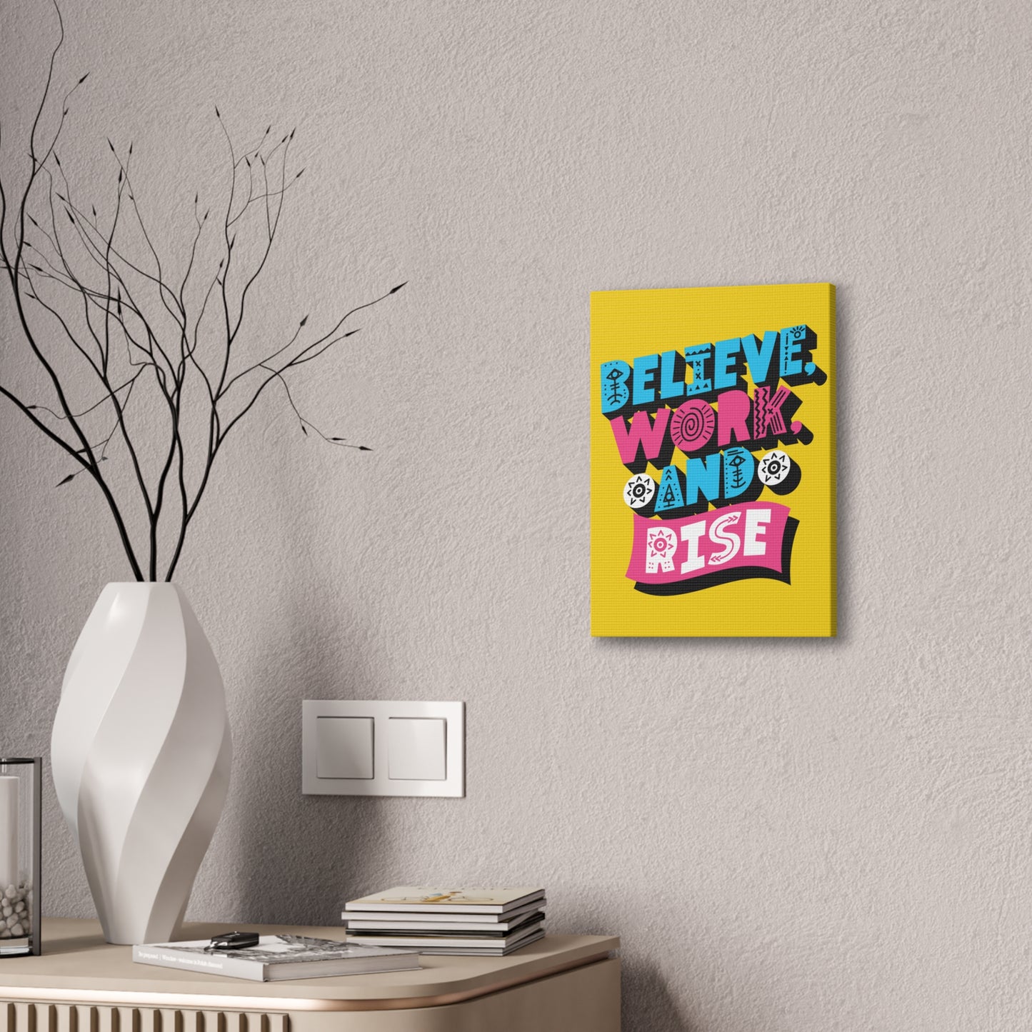 Believe, Work, and Rise