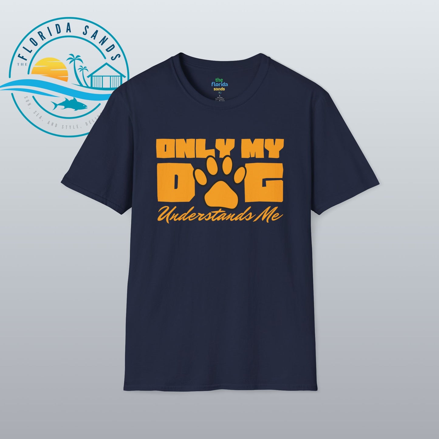Only My Dog Understands Me | Softstyle T-Shirt