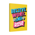 Believe, Work, and Rise