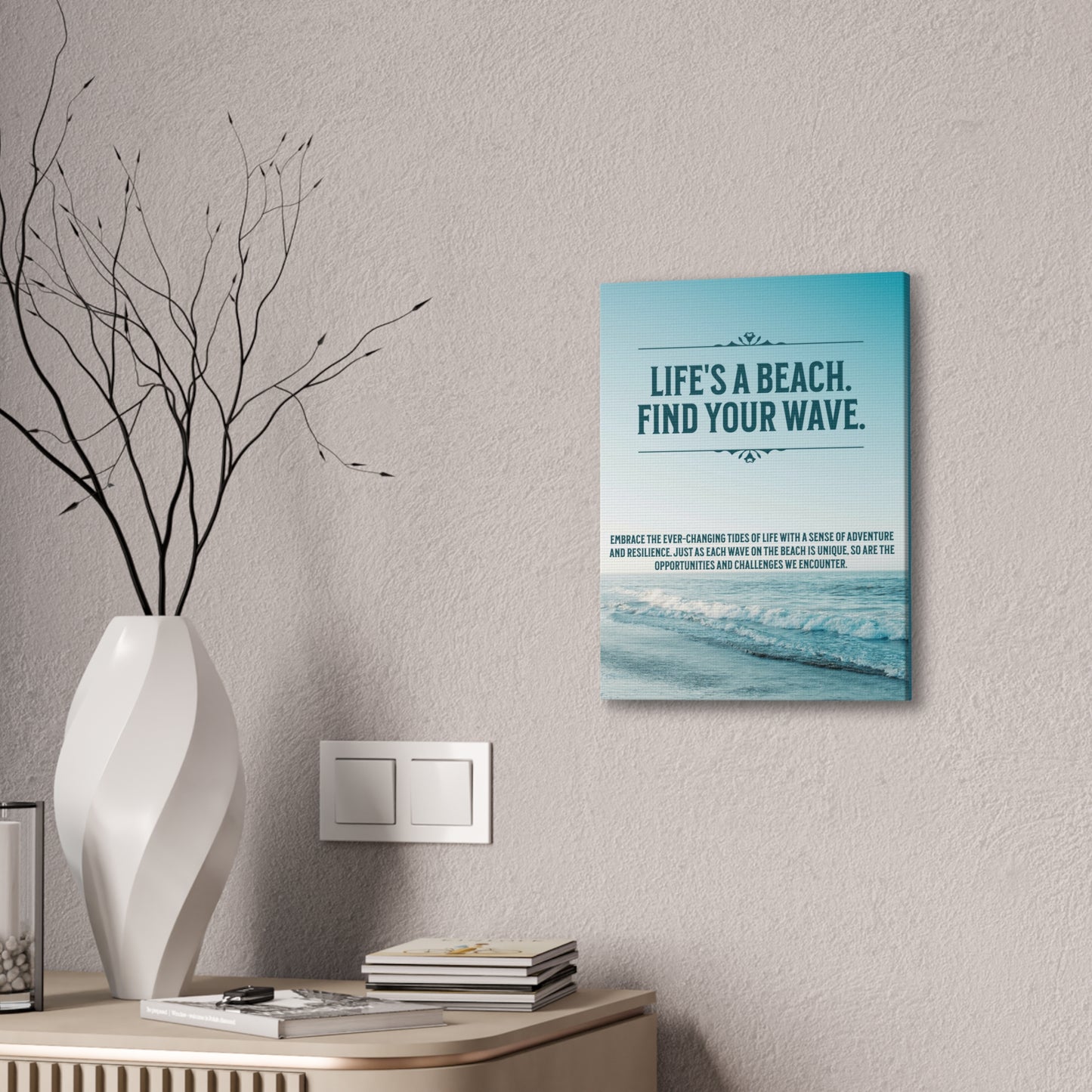 Life’s a Beach. Find Your Wave