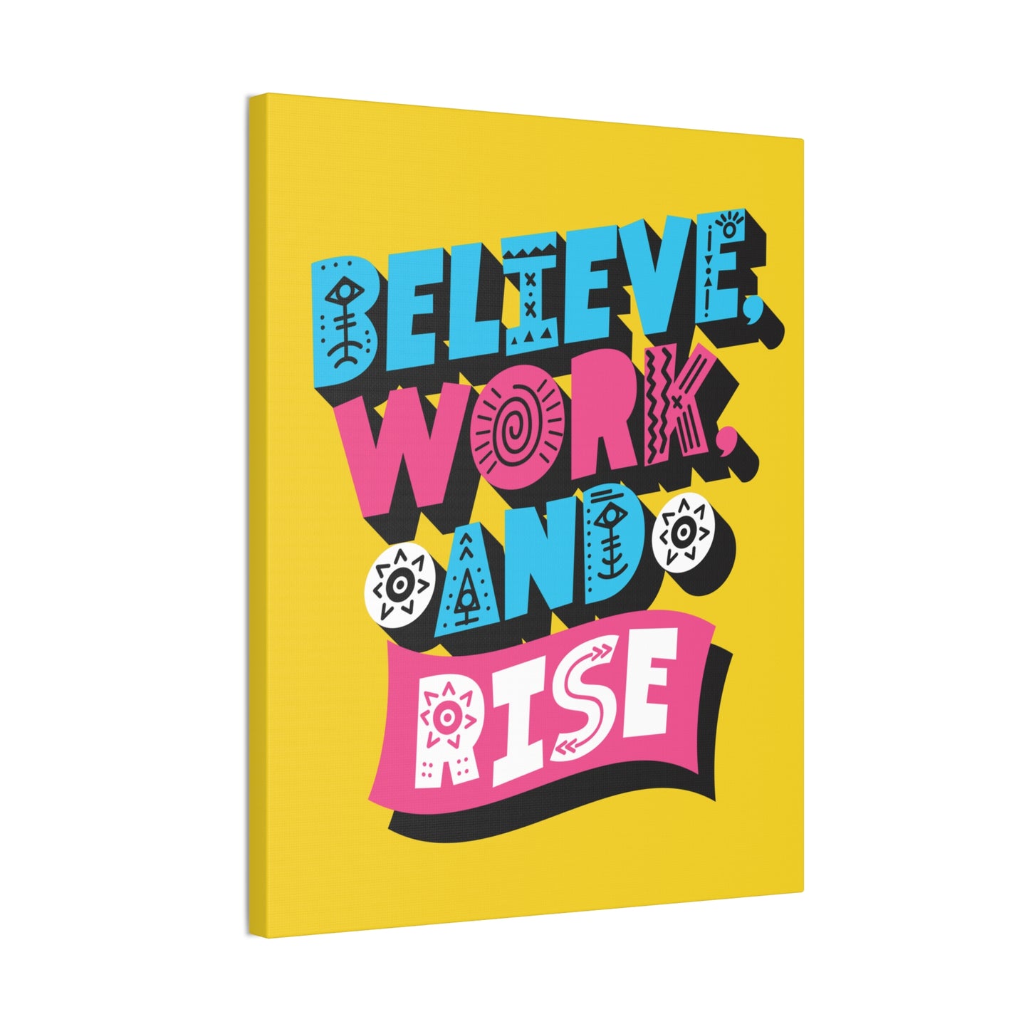Believe, Work, and Rise