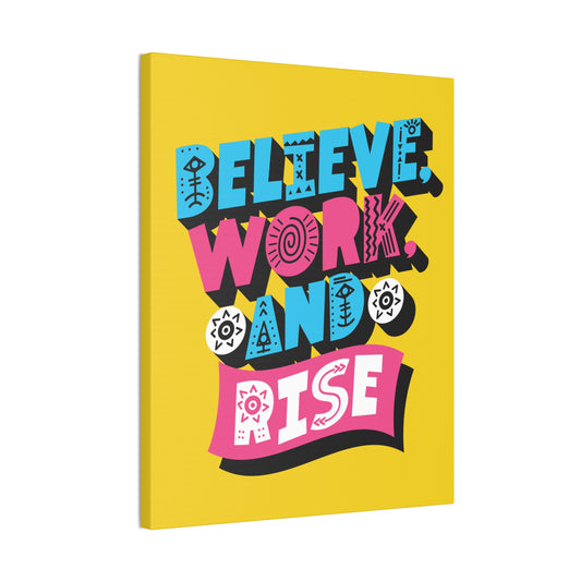 Believe, Work, and Rise